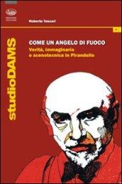 Come un angelo di fuoco. Verità, immaginario e scenotecnica in Pirandello