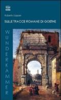 Sulle tracce romane di Goethe