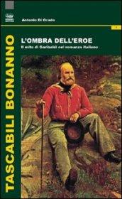 L'ombra dell'eroe. Il mito di Garibaldi nel romanzo italiano