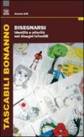 Disegnarsi. Identità e alterità nei disegni infantili