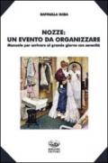 Nozze. Un evento da organizzare. Manuale per arrivare al grande giorno con serenità