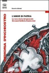 L'amor di patria. La vera storia del generale Giovanni Battista Dombowski