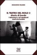 Il teatro del Molo 2. Diario di bordo. I laboratori e gli spettacoli. Studi drammatici