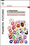 La mediazione in classi multiculturali. Analisi di interventi di promozione della partecipazione e del dialogo