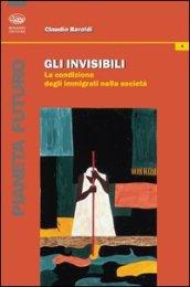 Gli invisibili. La condizione degli immigrati nella società