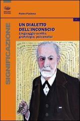 Un dialetto dell'inconscio. Linguaggio scritto, grafologia, psicanalisi