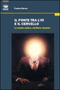 Il ponte tra l'io e il cervello. La mente: natura, struttura, funzioni