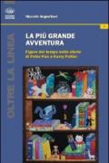 La più grande avventura. Figure del tempo nelle storie di Peter Pan e Harry Potter