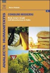 Consumi moderni. Modi, tempi e luoghi dell'alimentazione in Italia