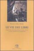 Le vie dei libri. Scrittori, editori, poeti, cani, gatti e altri animali da compagnia