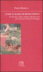 Come il ramo di biancospino. Antologia della poesia provenzale