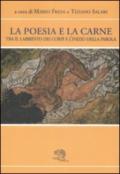 La poesia e la carne. Tra il labirinto dei corpi e l'inizio della parola