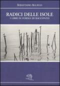 Radici delle isole. I libri in forma di racconto