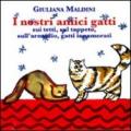 I nostri amici gatti: I gatti sui tetti-Il tappeto del gatto-Il gatto sull'armadio-La gatta innamorata. Ediz. illustrata