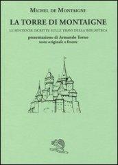 La torre di Montaigne. Le sentenze iscritte sulle travi della biblioteca. Testo originale a fronte