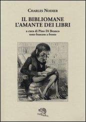 Il bibliomane. L'amante dei libri. Testo francese a fronte