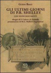 Gli ultimi giorni di P. B. Shelley. Con nuovi documenti