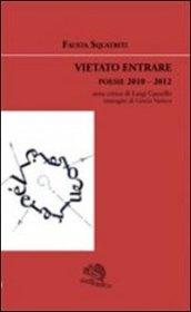 Vietato entrare. Poesie 2010-2012