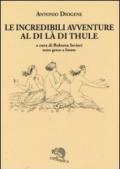 Le incredibili avventure al di là di Thule. Testo greco a fronte