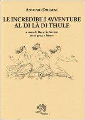 Le incredibili avventure al di là di Thule. Testo greco a fronte