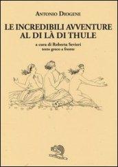 Le incredibili avventure al di là di Thule. Testo greco a fronte