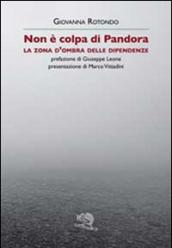 Non è colpa di Pandora. La zona d'ombra delle dipendenze