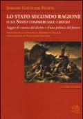 Lo stato secondo ragione o lo stato commerciale chiuso. Saggio di scienza del diritto e d'una politica del futuro
