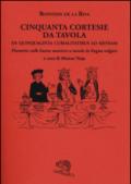 Cinquanta cortesie da tavola. De quinquaginta curialitatibus ad mensam. Poemetto sulle buone maniere a tavola in lingua volgare