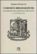 Curiosità bibliografiche. Della bibliofilia, della bibliolitia e altre malattie