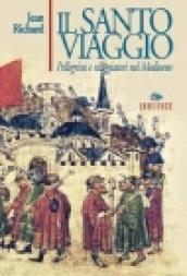 Il santo viaggio. Pellegrini e viaggiatori nel Medioevo