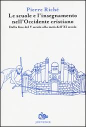 Le scuole e l'insegnamento nell'Occidente cristiano. Dalla fine del V secolo alla metà dell'XI secolo