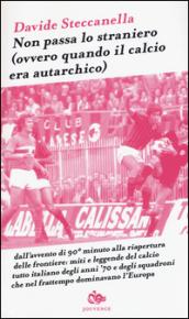 Non passa lo straniero (Ovvero quando il calcio era autarchico)