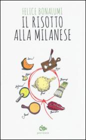 Il risotto alla milanese. La leggenda, la storia, le ricette