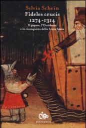 Fideles crucis 1274-1314. Il papato, l'Occidente e la riconquista della Terra Santa