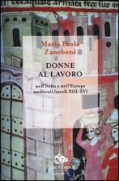 Donne al lavoro nell'Italia e nell'Europa medievali (secoli XIII-XV)