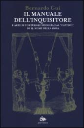 Il manuale dell'inquisitore. L'arte di torturare spiegata dal «cattivo» de «Il nome della rosa»