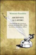 Archivisti al lavoro. La tradizione documentaria a Verona nei secoli XVII e XVIII, tra chiesa, monastero e officio