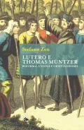 Lutero e Thomas Müntzer. Riforma, utopia e cristianesimo