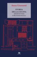 Storia della cucina. Architettura e pratiche sociali