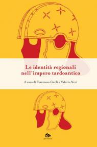 Le identità regionali nell' impero tardoantico