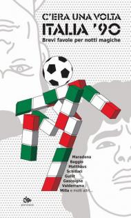 C'era una volta Italia '90. Brevi favole per notti magiche