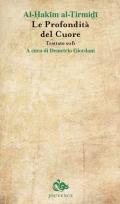 Le profondità del cuore. Trattato sufi. Nuova ediz.