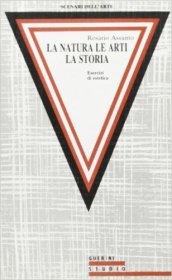 La natura, le arti, la storia. Esercizi di estetica