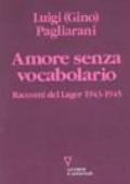 Amore senza vocabolario. Racconti del lager 1943-1945 e altri scritti