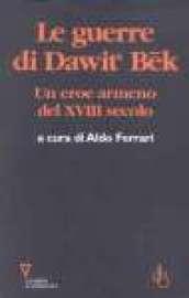 Le guerre di Dawit'Bek. Un eroe armeno del XVIII secolo