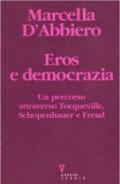 Eros e democrazia. Un percorso attraverso Tocqueville, Schopenhauer e Freud