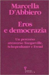 Eros e democrazia. Un percorso attraverso Tocqueville, Schopenhauer e Freud