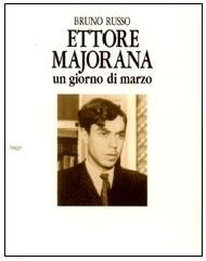 Ettore Majorana. Un giorno di marzo
