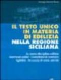 Il Testo Unico in materia di edilizia nella Regione siciliana. La nuova disciplina edilizia, interventi edili, contributo di costruire, agibilità...