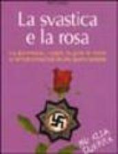 La svastica e la rosa. La giovinezza, i sogni, la gioia di vivere schiacciati da una guerra spietata